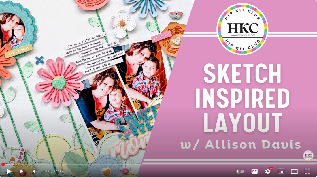 SKETCH INSPIRED LAYOUT | MARCH 2025 HIP KITS | ALLISON DAVIS