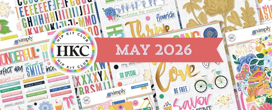 May 2026 Hip Kits Reveal – Simply Embrace the Moment scrapbooking collection banner