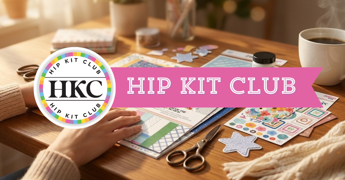 Hip Kit Club monthly scrapbooking subscription kits with coordinated papers, embellishments and exclusive designs